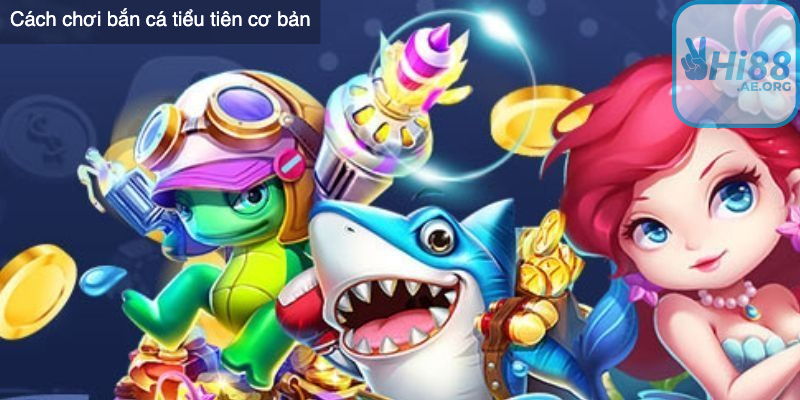 Cách chơi bắn cá tiểu tiên cơ bản