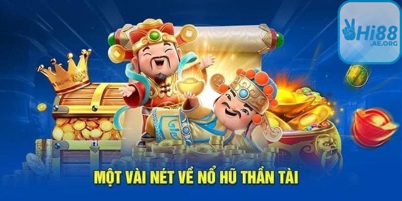 Game nổ hũ Thần Tài được nhiều người yêu thích và đánh giá cao