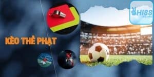 Các loại kèo thẻ phạt phổ biến