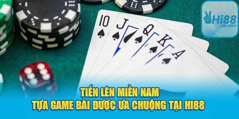Cách chơi Tiến Lên Hi88 phiên bản miền Nam